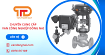 Đơn vị chuyên cung cấp van công nghiệp Đồng Nai uy tín, giá tốt